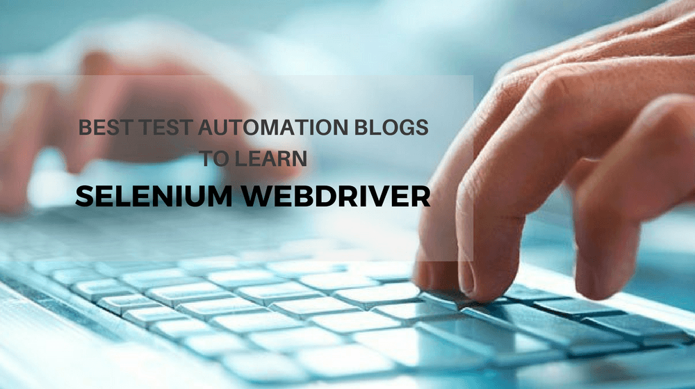 Best Test Automation Blogs to Learn Selenium WebDriver