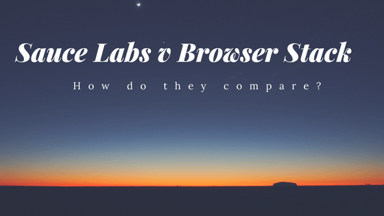 Confidential: Which is better Browser Stack or Sauce Labs?