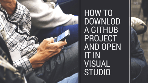 See how easily you can download a Github project and open it in Visual Studio