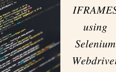 Little known ways to use iFrames with Selenium Webdriver
