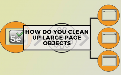 Page Objects in Test Automation – How do you clean up large page objects