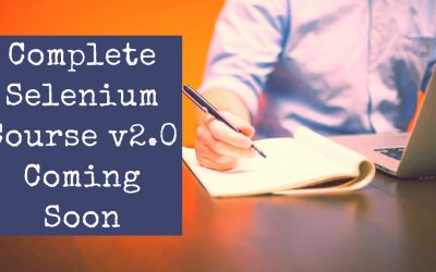 Complete Selenium Course v 2.0 Coming Soon!