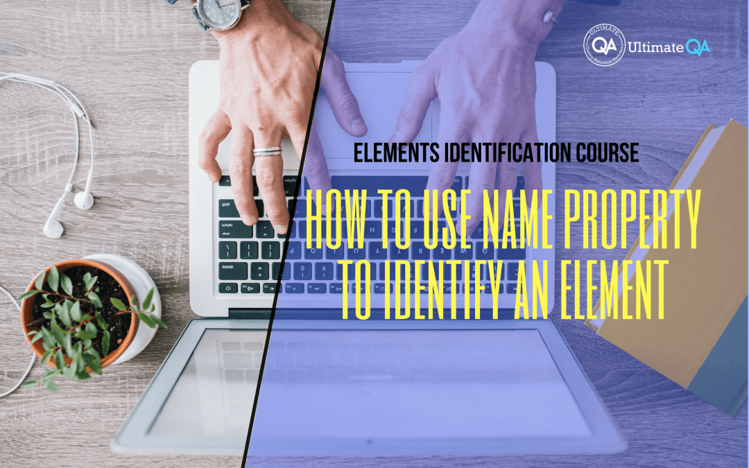 How to use name property to identify an element of elements identification course