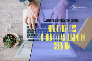 How to use CSS to identify an element in selenium of the elements identification course