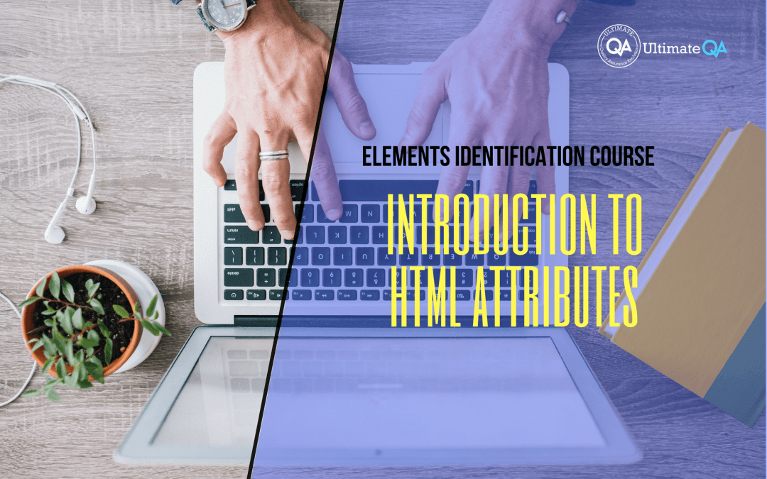 introduction to HTML attributes of the elements identification course