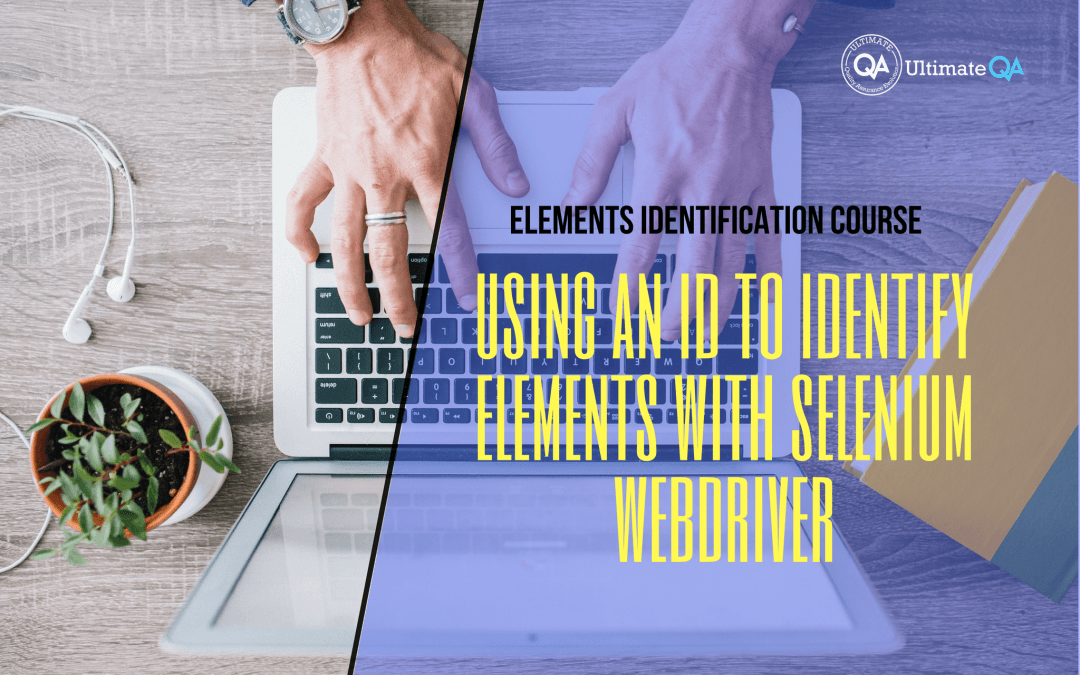 Using an ID to identify elements w/selenium webdriver of the elements identification course