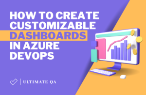 How to Create Customizable Dashboards in Azure DevOps