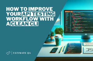 How to Improve Your API Testing Workflow with a Clean CLI